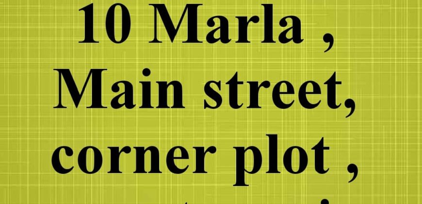 10 Marla Corner Plot for Sale in Ghauri Town Umer Block | Main Street Near Double Road
